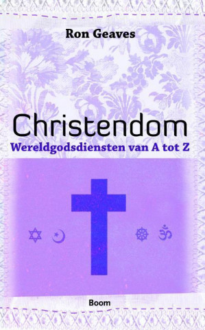 Wereldgodsdiensten van A tot Z / Christendom / druk 1