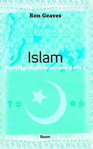 Wereldgodsdiensten van A tot Z / Islam / druk 1