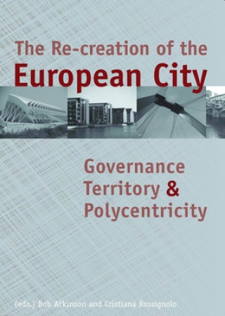 The Re-Creation of the European City: Governance, Territory, and Polycentricity