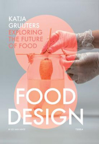 Food Design: Exploring the Future of Food