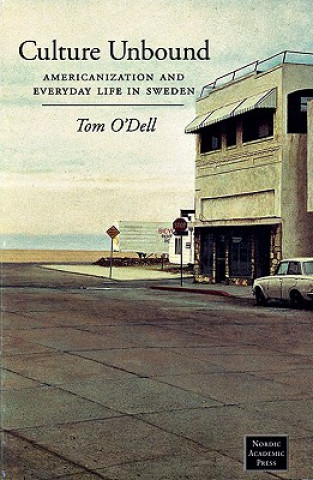 Culture Unbound: Americanization & Everyday Life in Sweden