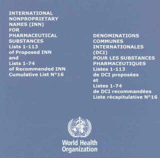 International Nonproprietary Names (Inn) for Pharmaceutical Substances: Lists 1-113 of Proposed Inn and Lists 1-74 of Recommended Inn. Cumulative List