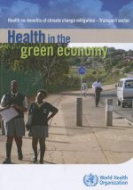 Health in the Green Economy - Transport Sector: Health Co-Benefits of Climate Change Mitigation