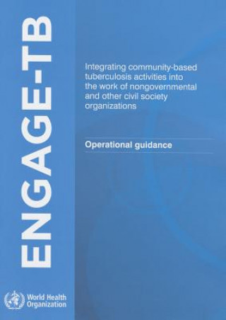 Engage Tb: Integrating Community-Based Tuberculosis Activities Into the Work of Nongovernmental and Other Civil Society Organizat