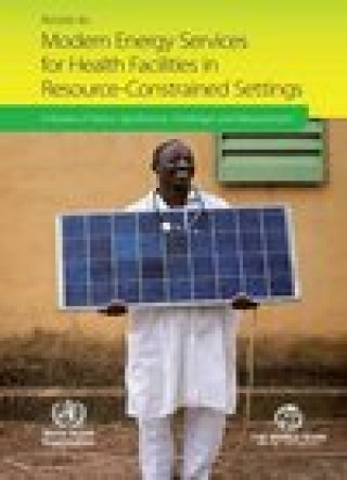 Access to Modern Energy Services for Health Facilities in Resource-Constrained Settings: A Review of Status, Significance, Challenges and Measurement