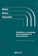 Blood Donor Selection: Guidelines on Assessing Donor Suitability for Blood Donation