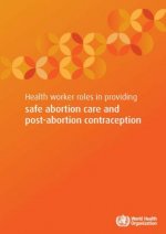 Health Worker Roles in Providing Safe Abortion Care and Post-Abortion Contraception