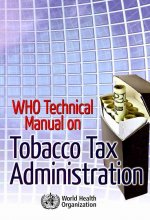 Who Technical Manual on Tobacco Tax Administration