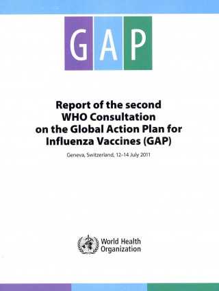 Report of the Second Who Consultation on the Global Action Plan for Influenza Vaccines