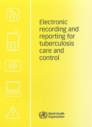 Electronic Recording and Reporting for Tuberculosis Care and Control