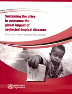 Sustaining the Drive to Overcome the Global Impact of Neglected Tropical Diseases: Second Who Report on Neglected Tropical Diseases