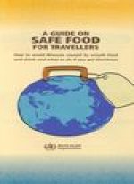 A Guide on Safe Food for Travellers: How to Avoid Illness Caused by Unsafe Food and Drink and What to Do If You Get Diarrhoea
