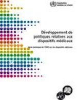 Developpement de Politiques Relatives Aux Dispositifs Medicaux: Serie Technique de L Oms Sur Les Dispositifs Medicaux