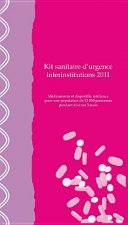 Kit Sanitaire D Urgence Interinstitutions 2011: Medicaments Et Dispositifs Medicaux Pour Une Population de 10,000 Personnes Pendant Environ 3 Mois