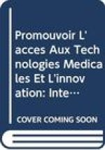 Promouvoir L'Acces Aux Technologies Medicales Et L'Innovation: Intersections Entre La Sante Publique, La Propriete Intellectuelle Et Le Commerce