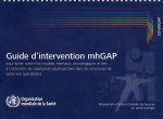 Guide D'Intervention Mhgap Pour Lutter Contre Les Troubles Mentaux, Neurologiques Et Lies A L'Utilisation de Substances Psychoactives: Programme D'Act