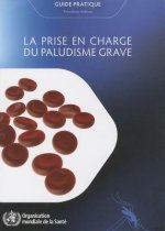 La Prise En Charge Du Paludisme Grave: Guide Pratique