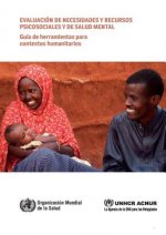 Evaluacion de Necesidades y Recursos Psicosociales y de Salud Mental: Guia de Herramientas Para Contextos Humanitarios
