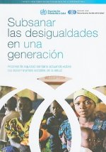 Subsanar las Desigualdades en una Generacion: Alcanzar la Equidad Sanitaria Actuando Sobre los Determinantes Sociales de la Salud