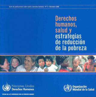 Derechos Humanos, Salud y Estrategias de Reduccion de La Pobreza: Serie de Publicaciones Sobre Salud y Derechos Humanos