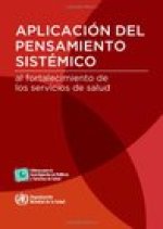 Aplicacion del Pensamiento Sistemico Al Fortalecimiento de Los Sistemas de Salud