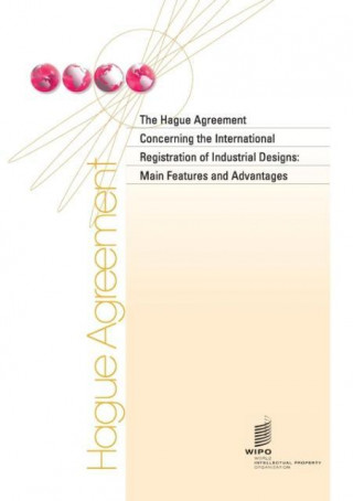 The Hague Agreement Concerning the International Registration of Industrial Designs: Main Features and Advantages