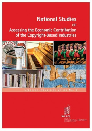 National Studies on Assessing the Economic Contribution of the Copyright-Based Industries - Creative Industries Series no. 8