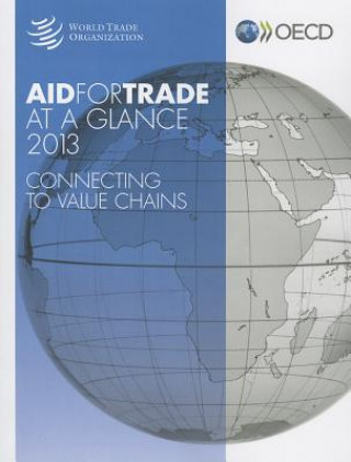 Aid for Trade at a Glance: Connecting to Value Chains