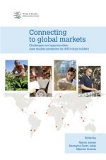 Connecting to Global Markets: Challenges and Opportunities: Case Studies Presented by WTO Chair-Holders