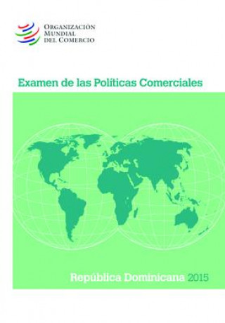 Examen de Las Politicas Comerciales 2015: Republica Dominicana