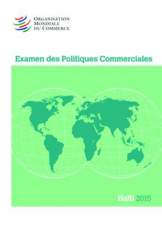 Examen Des Politiques Commerciales 2015: Haiti