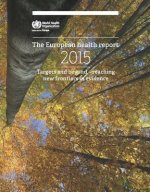 European Health Report 2015: New Frontiers in Evidence - Reaching Beyond Targets