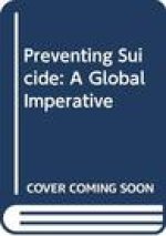 Preventing Suicide: A Global Imperative