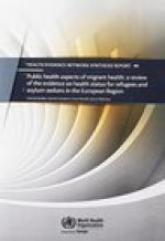 Public Health Aspects of Migrant Health: A Review of the Evidence on Health Status for Refugees and Asylum Seekers in the European Region