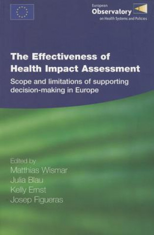 The Effectiveness of Health Impact Assessment: Scope and Limitations of Supporting Decision-Making in Europe