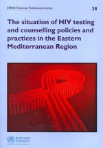 Situation of HIV Testing and Counselling Policies and Practices in the Eastern Mediterranean Region