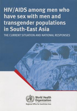 HIV/AIDS Among Men Who Have Sex with Men and Transgender Populations in South-East Asia: The Current Situation and National Responses