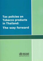 Tax Policies on Tobacco Products in Thailand: The Way Forward