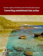 Sanitation, Hygiene and Drinking-Water in the Pacific Island Countries: Converting Commitment Into Action