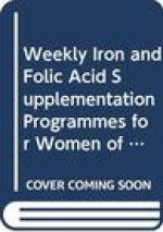 Weekly Iron and Folic Acid Supplementation Programmes for Women of Reproductive Age: An Analysis of Best Programme Practices