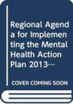 Regional Agenda for Implementing the Mental Health Action Plan 2013 2020 in the Western Pacific: Towards a Social Movement for Action on Mental Health