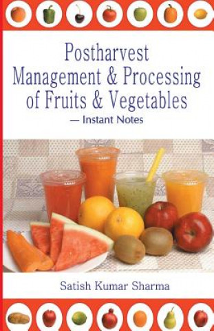 Postharvest Management and Processing of Fruits and Vegetables