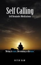 Self Calling: Self Reminder Meditations
