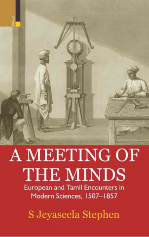 A Meeting of the Minds: European and Tamil Encounters in Modern Sciences, 1507-1857