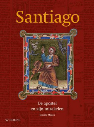 Santiago, de apostel en zijn mirakelen
