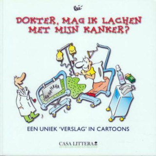 Dokter, Mag ik lachen met mijn kanker?