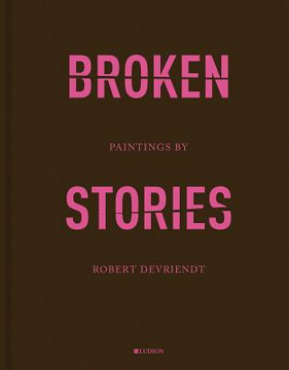 Robert Devriendt: Broken Stories