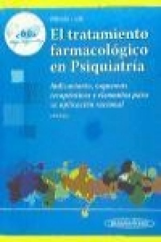 El tratamiento farmacológico en Psiquiatría: Indicaciones, esquemas terapéuticos y elementos para su aplicación racional