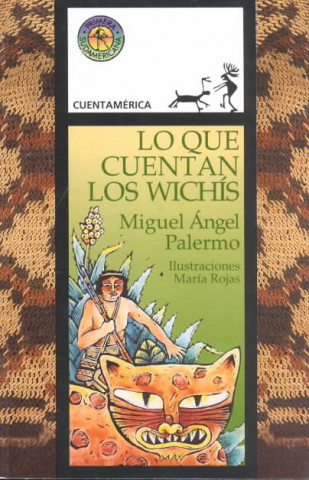 Lo Que Cuentan los Wichis = Tales of the Wichi Indians