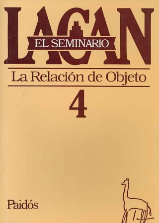 EL SEMINARIO, LIBRO 4. La relación de objeto